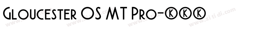 Gloucester OS MT Pro字体转换
